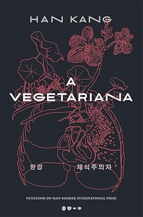 A vegetariana - Prêmio Nobel de Literatura 2024