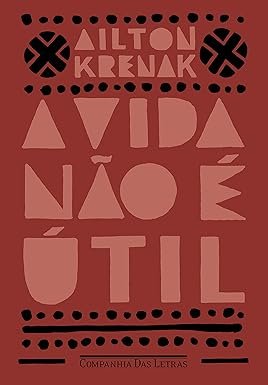 A vida não é útil - Ailton Krenak