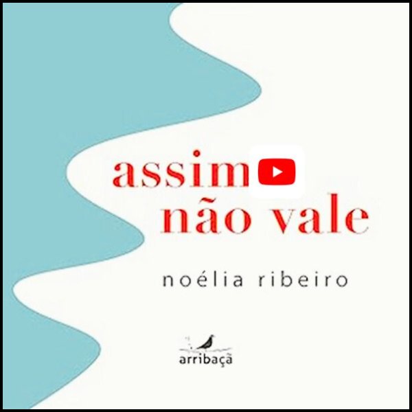 Aqueles Eles, poema de Noélia Ribeiro em texto e vídeo