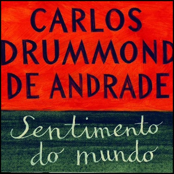 Por que Sentimento do Mundo é tão procurado? Leitura crítica e poemas