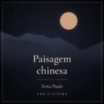 Arte com lua cheia sobre montanhas e o título Paisagem chinesa, poema de Nora Prado