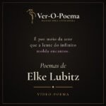 Arte quadrada escura com o logo Ver-O-Poema, o verso “É por meio da arte que a lente do infinito molda encantos” e o título Poemas de Elke Lubitz